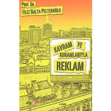 KAVRAM VE KURAMLARIYLA REKLAM - FILIZ BALTA PELTEKOĞLU