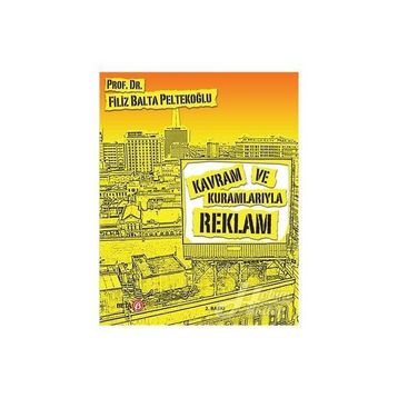 KAVRAM VE KURAMLARIYLA REKLAM - FILIZ BALTA PELTEKOĞLU