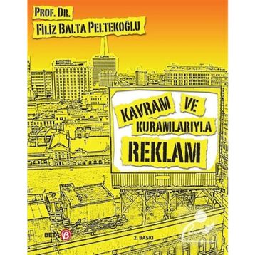 KAVRAM VE KURAMLARIYLA REKLAM - FILIZ BALTA PELTEKOĞLU