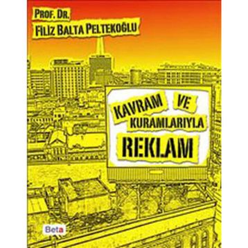 KAVRAM VE KURAMLARIYLA REKLAM - FILIZ BALTA PELTEKOĞLU