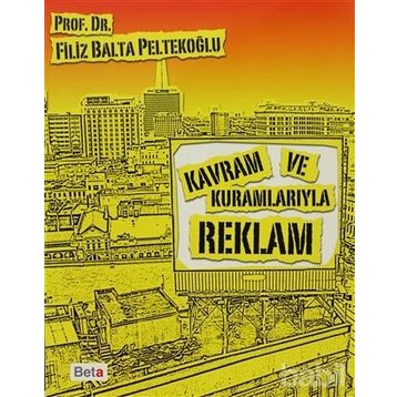 KAVRAM VE KURAMLARIYLA REKLAM - FILIZ BALTA PELTEKOĞLU