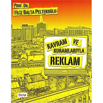 KAVRAM VE KURAMLARIYLA REKLAM - FILIZ BALTA PELTEKOĞLU