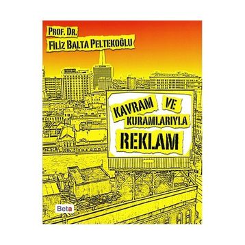 KAVRAM VE KURAMLARIYLA REKLAM - FILIZ BALTA PELTEKOĞLU