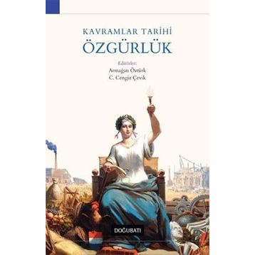 Kavramlar Tarihi Özgürlük - Armağan Öztürk C. Cengiz Çevik