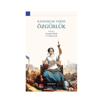 Kavramlar Tarihi Özgürlük - Armağan Öztürk C. Cengiz Çevik