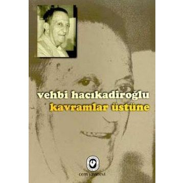 KAVRAMLAR ÜSTÜNE - VEHBI HACIKADİROĞLU