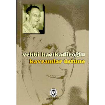 KAVRAMLAR ÜSTÜNE - VEHBI HACIKADİROĞLU