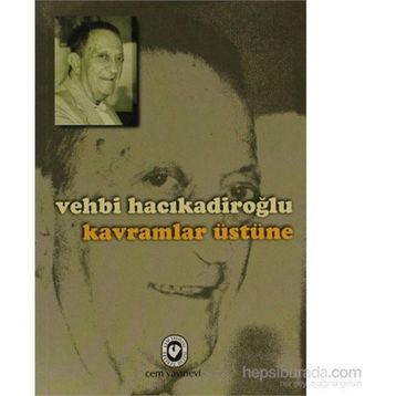 KAVRAMLAR ÜSTÜNE - VEHBI HACIKADİROĞLU
