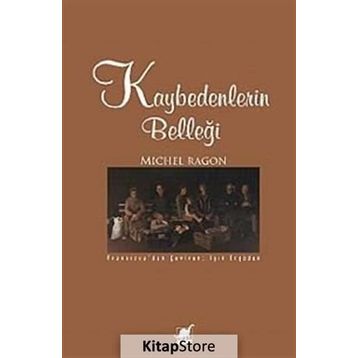 KAYBEDENLERIN BELLEĞİ - MICHEL RAGON