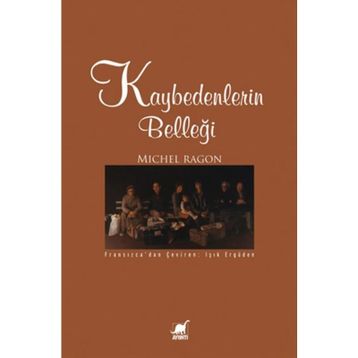 KAYBEDENLERIN BELLEĞİ - MICHEL RAGON