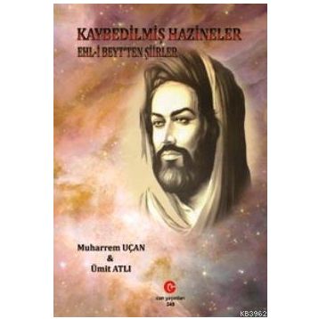 KAYBEDILMIŞ HAZINELER EHL-I BEYT'TEN ŞIIRLER - MUHARREM UÇAN;ÜMIT ATLI
