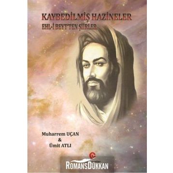 KAYBEDILMIŞ HAZINELER EHL-I BEYT'TEN ŞIIRLER - MUHARREM UÇAN;ÜMIT ATLI