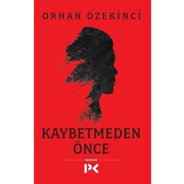 Kaybetmeden Önce - Orhan Özekinci