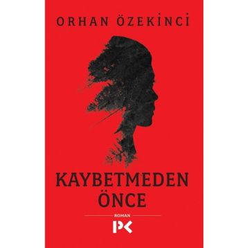 Kaybetmeden Önce - Orhan Özekinci