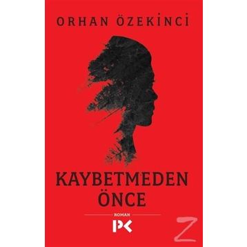 Kaybetmeden Önce - Orhan Özekinci