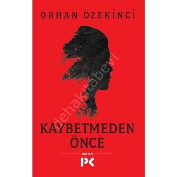 Kaybetmeden Önce - Orhan Özekinci
