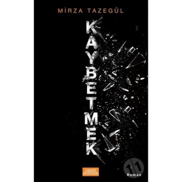 Kaybetmek - Mirza Tazegül