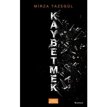 Kaybetmek - Mirza Tazegül