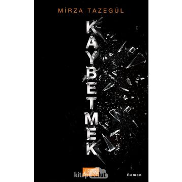 Kaybetmek - Mirza Tazegül