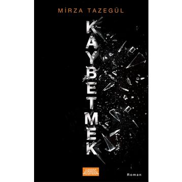 Kaybetmek - Mirza Tazegül