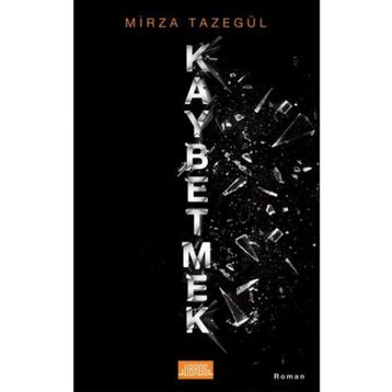 Kaybetmek - Mirza Tazegül