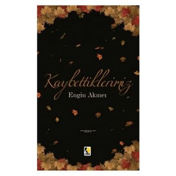 Kaybettiklerimiz - Engin Akıncı