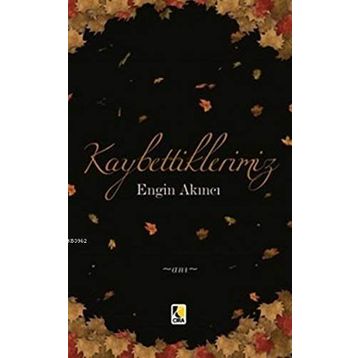 Kaybettiklerimiz - Engin Akıncı