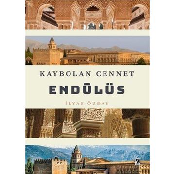 Kaybolan Cennet Endülüs - İlyas Özbay
