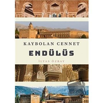 Kaybolan Cennet Endülüs - İlyas Özbay