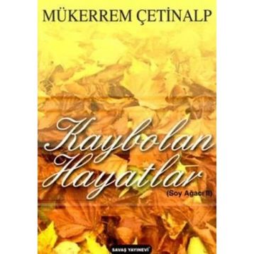 KAYBOLAN HAYATLAR SOY AĞACI 2 - MÜKERREM ÇETINALP