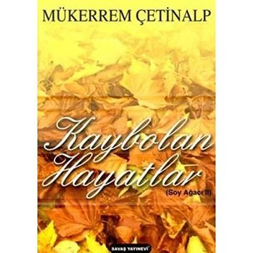 KAYBOLAN HAYATLAR SOY AĞACI 2 - MÜKERREM ÇETINALP