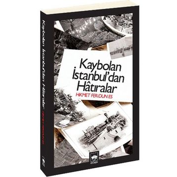 KAYBOLAN İSTANBUL'DAN HATIRALAR - HIKMET FERIDUN ES