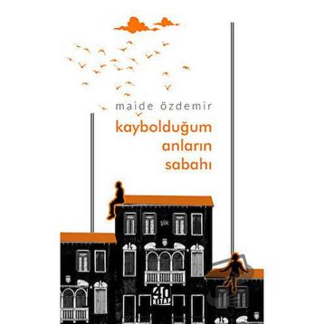 Kaybolduğum Anların Sabahı Maide Özdemir