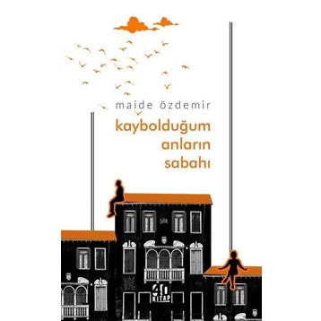Kaybolduğum Anların Sabahı Maide Özdemir