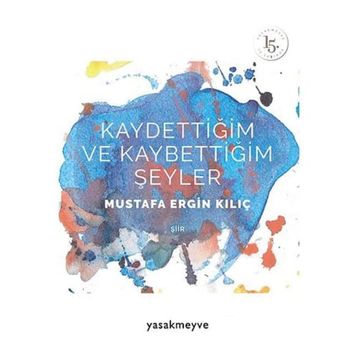 Kaydettiğim ve Kaybettiğim Şeyler - Mustafa Ergin Kılıç