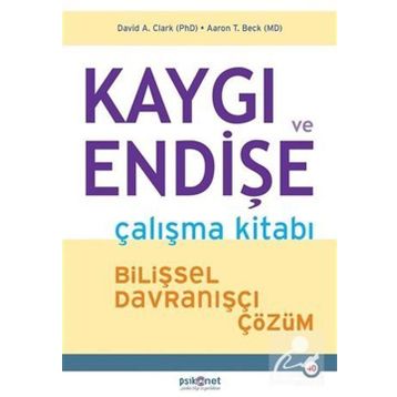 Kaygı ve Endişe Çalışma Kitabı - Aaron T. Beck