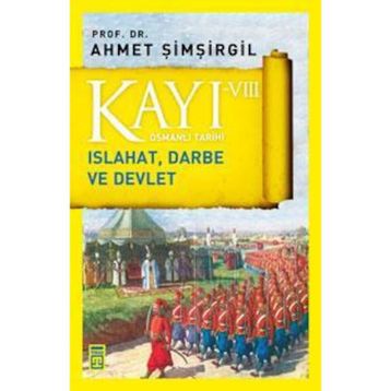 Kayı 8 Islahat Darbe ve Devlet - Ahmet Şimşirgil