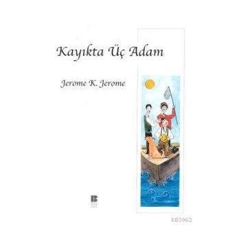 KAYIKTA ÜÇ ADAM - JEROME K. JEROME