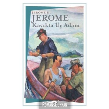 KAYIKTA ÜÇ ADAM - JEROME K. JEROME