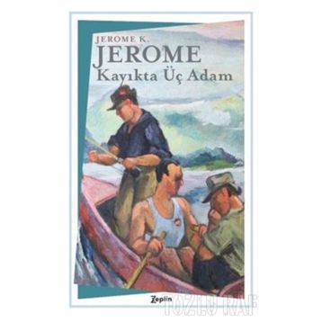 KAYIKTA ÜÇ ADAM - JEROME K. JEROME