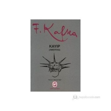 KAYIP AMERIKA - FRANZ KAFKA