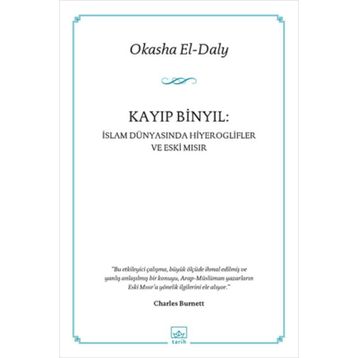 KAYIP BINYIL : İSLAM DÜNYASINDA HIYEROGLIFLER VE ESKI MISIR - OKASHAEL-DALY