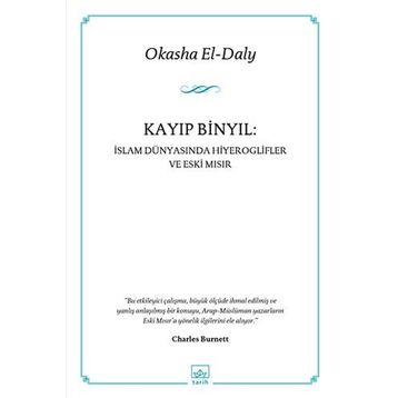 KAYIP BINYIL : İSLAM DÜNYASINDA HIYEROGLIFLER VE ESKI MISIR - OKASHAEL-DALY