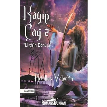 Kayıp Çağ 2 - Lilith'in Dönüşü - Achilles Valentin
