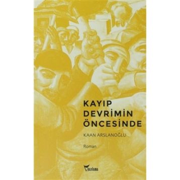 KAYIP DEVRIMIN ÖNCESINDE - KAAN ARSLANOĞLU