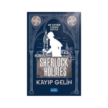 Kayıp Gelin - Sherlock Holmes - Arthur Conan Doyle