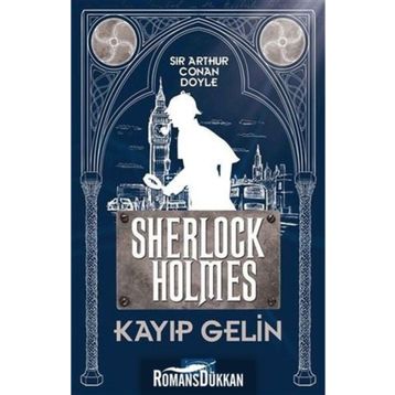 Kayıp Gelin - Sherlock Holmes - Arthur Conan Doyle