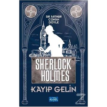 Kayıp Gelin - Sherlock Holmes - Arthur Conan Doyle