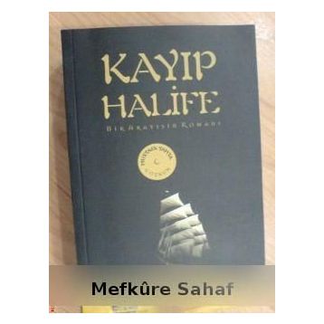 KAYIP HALIFE BIR ARAYIŞIN ROMANI - MUSTAFA YAHYA COŞKUN