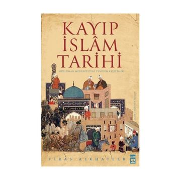 Kayıp İslam Tarihi - Firas Alkhateeb